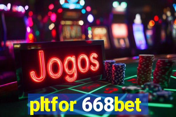 pltfor 668bet